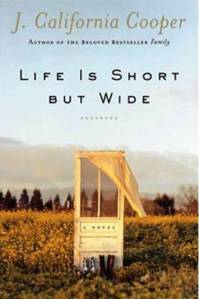 Life is Short but Wide by J. California Cooper